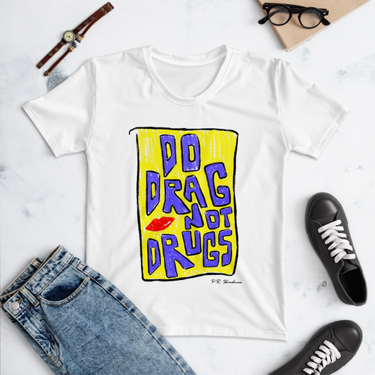 Women's T-shirt (Do Drag Not Drugs)